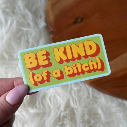 Be Kind (of a bitch) Sticker