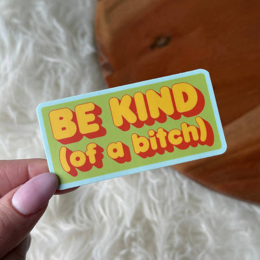 Be Kind (of a bitch) Sticker